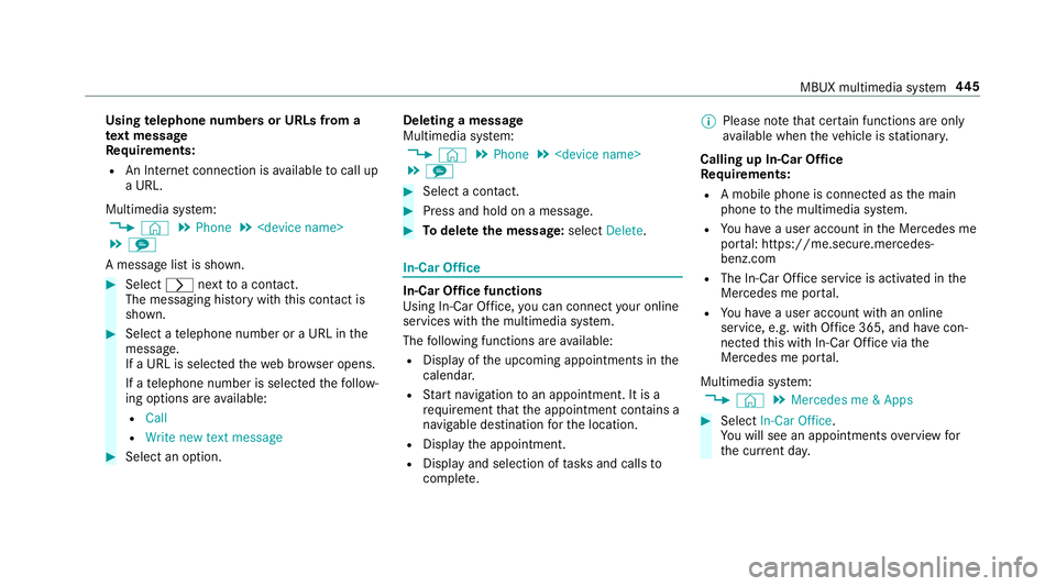 MERCEDES-BENZ GLE COUPE 2019 Owners Manual Using
telephone numbers or URLs from a
te xt message
Re quirements:
R An Internet connection is available tocall up
a URL.
Multimedia sy stem:
4 © 5
Phone 5
<device name>
5 l
A message list is shown. MERCEDES-BENZ GLE COUPE 2019 Owners Manual Using
telephone numbers or URLs from a
te xt message
Re quirements:
R An Internet connection is available tocall up
a URL.
Multimedia sy stem:
4 © 5
Phone 5
<device name>
5 l
A message list is shown.