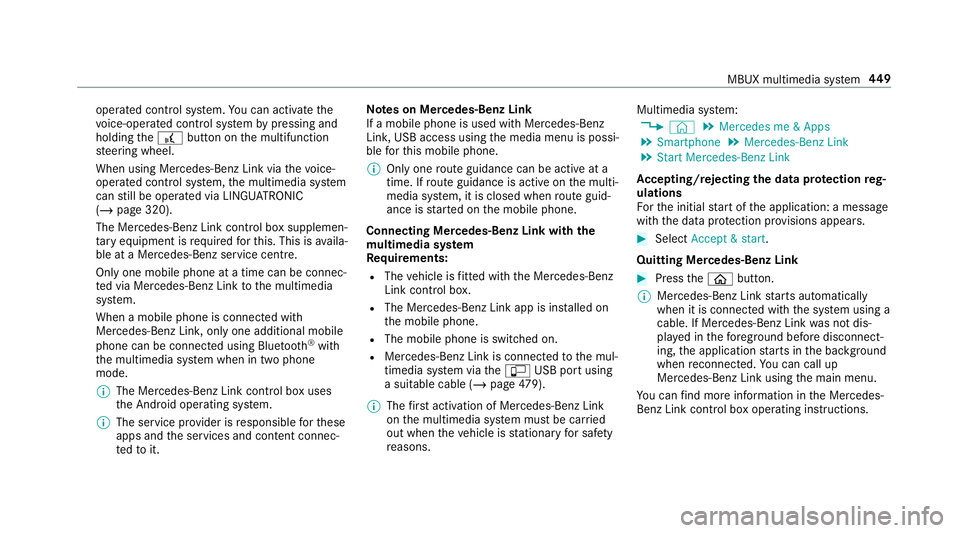 MERCEDES-BENZ GLE COUPE 2019  Owners Manual operated contro
l system. You can activate the
vo ice-opera ted control sy stem bypressing and
holding the£ button on the multifunction
st eering wheel.
When using Mercedes-Benz Link via thevo ice-
o