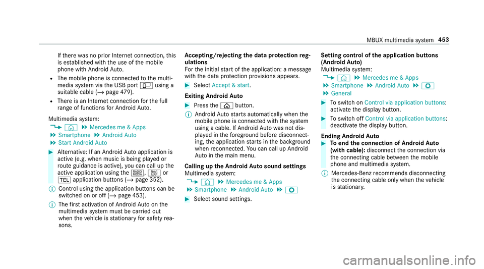 MERCEDES-BENZ GLE COUPE 2019  Owners Manual If
th ere was no prior Internet connection, this
is es tablished with the use of the mobile
phone with Android Auto.
R The mobile phone is connected tothe multi‐
media sy stem via the USB port çusi