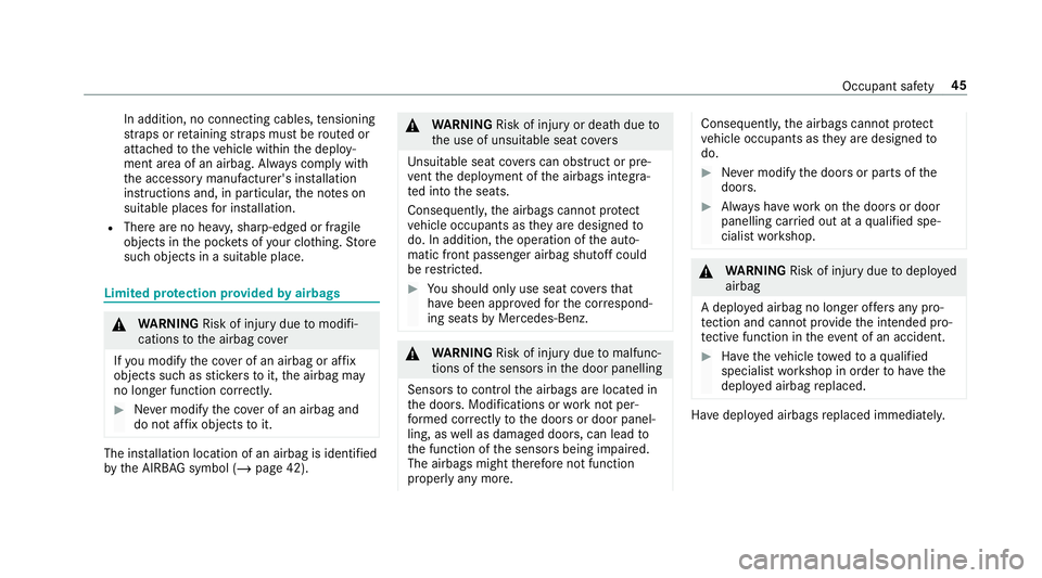 MERCEDES-BENZ GLE COUPE 2019  Owners Manual In addition, no connecting cables,
tensioning
st ra ps or retaining stra ps must be routed or
attached totheve hicle within the deploy‐
ment area of an airbag. Alw ays comply with
th e accessory man