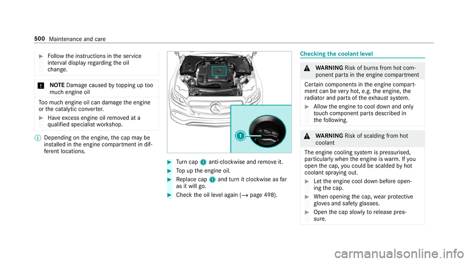 MERCEDES-BENZ GLE COUPE 2019 Owners Manual #
Follow the instructions in the service
inter val display rega rding the oil
ch ange. *
NO
TEDama gecaused bytopping up too
much engine oil To
o much engine oil can damage the engine
or the catalytic MERCEDES-BENZ GLE COUPE 2019 Owners Manual #
Follow the instructions in the service
inter val display rega rding the oil
ch ange. *
NO
TEDama gecaused bytopping up too
much engine oil To
o much engine oil can damage the engine
or the catalytic