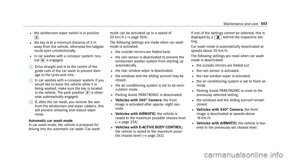 MERCEDES-BENZ GLE COUPE 2019 Owners Manual R
the windscreen wiper switch is in position
g.
R theke y is at a minimum dis tance of 3 m
aw ay from theve hicle, otherwise theta ilgate
could open unin tentionally.
R in car washes with a con veyo r MERCEDES-BENZ GLE COUPE 2019 Owners Manual R
the windscreen wiper switch is in position
g.
R theke y is at a minimum dis tance of 3 m
aw ay from theve hicle, otherwise theta ilgate
could open unin tentionally.
R in car washes with a con veyo r