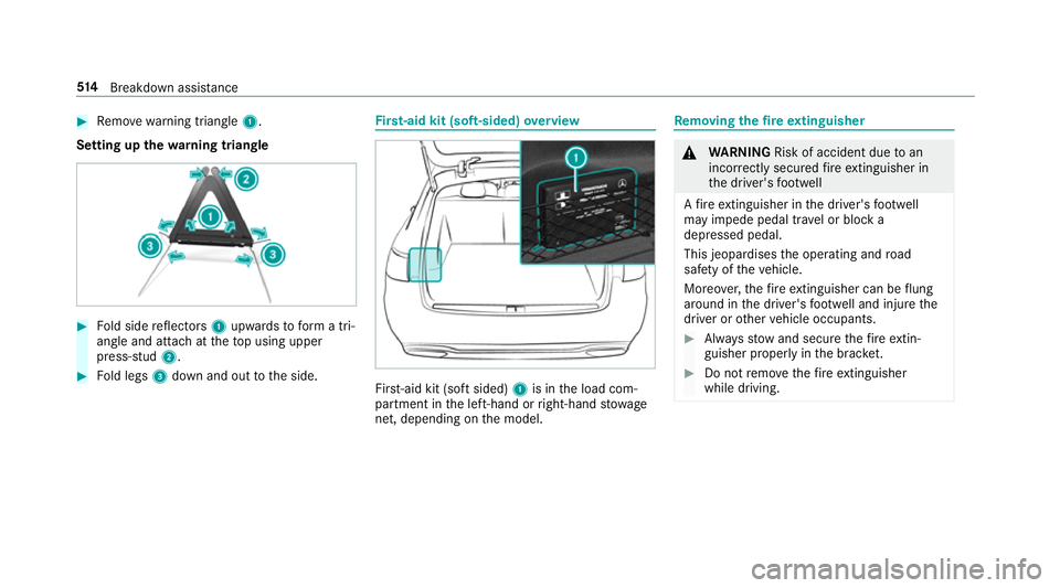 MERCEDES-BENZ GLE COUPE 2019 Owners Manual #
Remo ve wa rning triangle 1.
Setting up thewa rning triangle #
Fold side reflectors 1upwards toform a tri‐
angle and attach at theto p using upper
press-stud 2. #
Fold legs 3down and out tothe sid MERCEDES-BENZ GLE COUPE 2019 Owners Manual #
Remo ve wa rning triangle 1.
Setting up thewa rning triangle #
Fold side reflectors 1upwards toform a tri‐
angle and attach at theto p using upper
press-stud 2. #
Fold legs 3down and out tothe sid