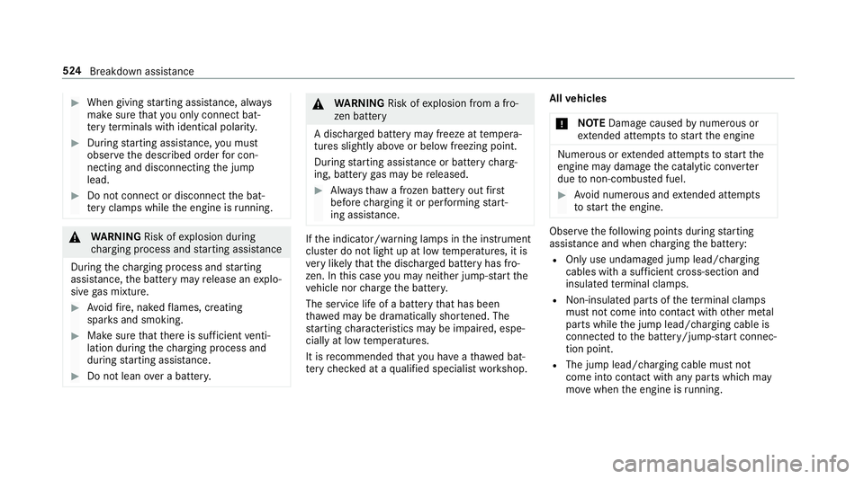 MERCEDES-BENZ GLE COUPE 2019 Owners Manual #
When giving starting assis tance, al ways
make sure that you on lyconnect bat‐
te ry term inals with identical polarity. #
During starting assis tance, you must
obse rveth e described order for co MERCEDES-BENZ GLE COUPE 2019 Owners Manual #
When giving starting assis tance, al ways
make sure that you on lyconnect bat‐
te ry term inals with identical polarity. #
During starting assis tance, you must
obse rveth e described order for co