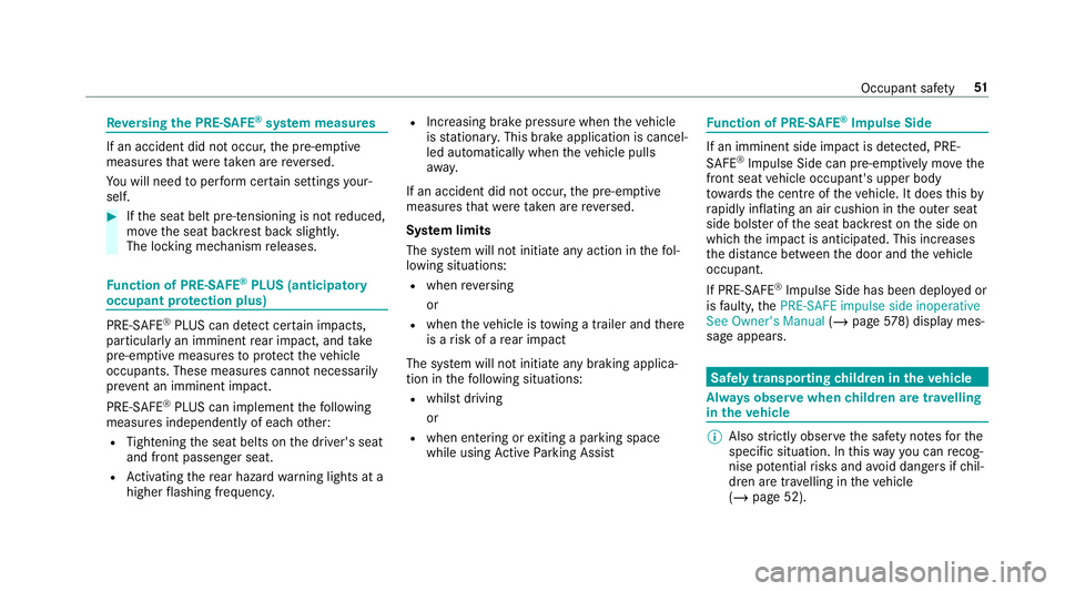 MERCEDES-BENZ GLE COUPE 2019 Workshop Manual Re
versing the PRE- SAFE®
sy stem measures If an accident did not occur,
the pre-em ptive
measures that we retak en are reve rsed.
Yo u will need toper form certain settings your‐
self. #
Ifth e se