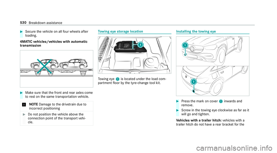 MERCEDES-BENZ GLE COUPE 2019 Owners Manual #
Secu retheve hicle on all four wheels af ter
loading.
4MATIC vehicles/ vehicles with automatic
transmission #
Make sure that the front and rear axles come
to rest on the same transpor tation vehicle MERCEDES-BENZ GLE COUPE 2019 Owners Manual #
Secu retheve hicle on all four wheels af ter
loading.
4MATIC vehicles/ vehicles with automatic
transmission #
Make sure that the front and rear axles come
to rest on the same transpor tation vehicle