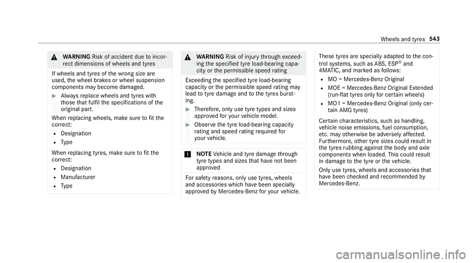 MERCEDES-BENZ GLE COUPE 2019 Owners Manual &
WARNING Risk of accident due toincor‐
re ct dimensions of wheels and tyres
If wheels and tyres of the wrong size are
used, the wheel brakes or wheel suspension
components may become damaged. #
Alw MERCEDES-BENZ GLE COUPE 2019 Owners Manual &
WARNING Risk of accident due toincor‐
re ct dimensions of wheels and tyres
If wheels and tyres of the wrong size are
used, the wheel brakes or wheel suspension
components may become damaged. #
Alw