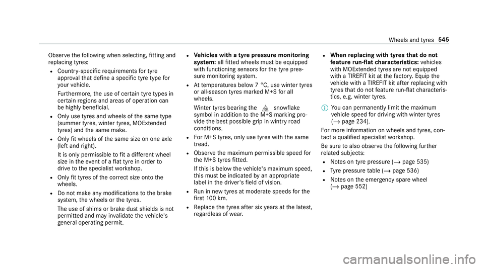 MERCEDES-BENZ GLE COUPE 2019 Owners Manual Obser
vethefo llowing when selecting, fitting and
re placing tyres:
R Countr y-specific requirements for tyre
appro valth at define a specific tyre type for
yo ur vehicle.
Fu rthermore, the use of cer MERCEDES-BENZ GLE COUPE 2019 Owners Manual Obser
vethefo llowing when selecting, fitting and
re placing tyres:
R Countr y-specific requirements for tyre
appro valth at define a specific tyre type for
yo ur vehicle.
Fu rthermore, the use of cer