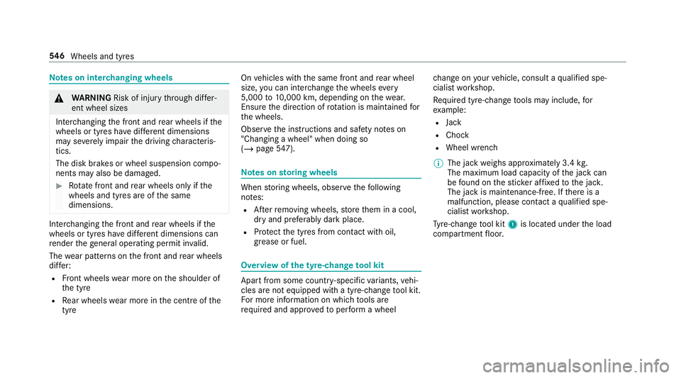 MERCEDES-BENZ GLE COUPE 2019 Owners Manual Note
s on inter changing wheels &
WARNING Risk of inju rythro ugh dif fer‐
ent wheel sizes
Inter changing the front and rear wheels if the
wheels or tyres ha vediffere nt dimensions
may se verely im MERCEDES-BENZ GLE COUPE 2019 Owners Manual Note
s on inter changing wheels &
WARNING Risk of inju rythro ugh dif fer‐
ent wheel sizes
Inter changing the front and rear wheels if the
wheels or tyres ha vediffere nt dimensions
may se verely im