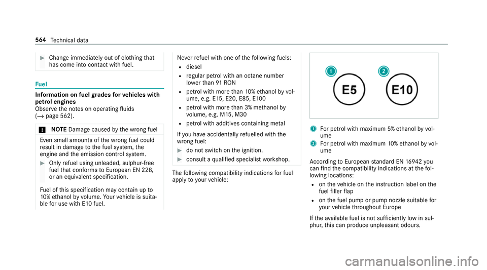 MERCEDES-BENZ GLE COUPE 2019 Owners Manual #
Chan geimmediately out of clo thing that
has come into con tact wi thfuel. Fu
el Information on fuel
grades forve hicles with
petrol engines
Obser vethe no tes on operating fluids
(/ page 562).
* NO MERCEDES-BENZ GLE COUPE 2019 Owners Manual #
Chan geimmediately out of clo thing that
has come into con tact wi thfuel. Fu
el Information on fuel
grades forve hicles with
petrol engines
Obser vethe no tes on operating fluids
(/ page 562).
* NO
