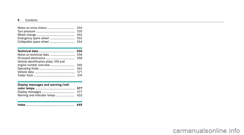 MERCEDES-BENZ GLE COUPE 2019  Owners Manual No
tes on snow chains ................................ 534
Ty re pressure .............................................. 535
Wheel change ............................................ .542
Emergency sp