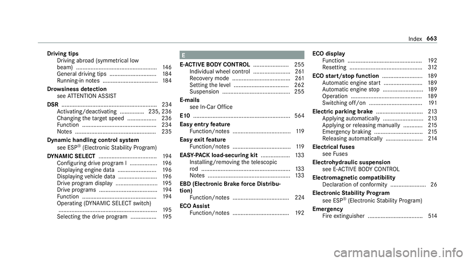 MERCEDES-BENZ GLE COUPE 2019 Owners Manual Driving tips
Driving abroad (symmetrical low
beam) .................................................. 14 6
Gene ral driving tips ............................ .184
Ru nning-in no tes .................. MERCEDES-BENZ GLE COUPE 2019 Owners Manual Driving tips
Driving abroad (symmetrical low
beam) .................................................. 14 6
Gene ral driving tips ............................ .184
Ru nning-in no tes ..................