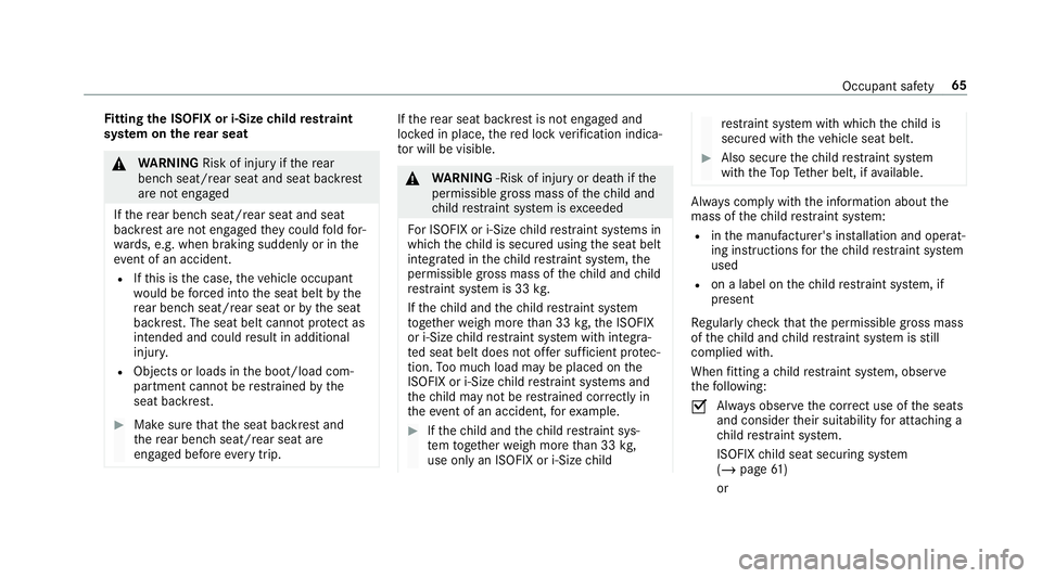 MERCEDES-BENZ GLE COUPE 2019 Repair Manual Fi
tting the ISOFIX or i‑Size child restra int
sy stem on there ar seat &
WARNING Risk of inju ryifth ere ar
ben chseat/rear seat and seat backrest
are not engaged
If th ere ar ben chseat/rear seat 