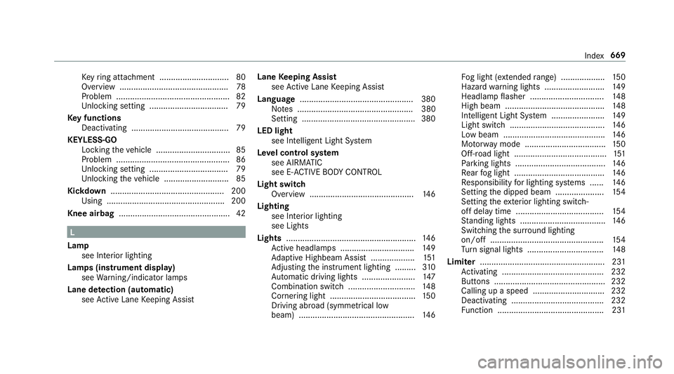 MERCEDES-BENZ GLE COUPE 2019 Owners Manual Ke
yring attachment .............................. 80
Overview ............................................... 78
Problem .................................................82
Un locking setting ....... MERCEDES-BENZ GLE COUPE 2019 Owners Manual Ke
yring attachment .............................. 80
Overview ............................................... 78
Problem .................................................82
Un locking setting .......