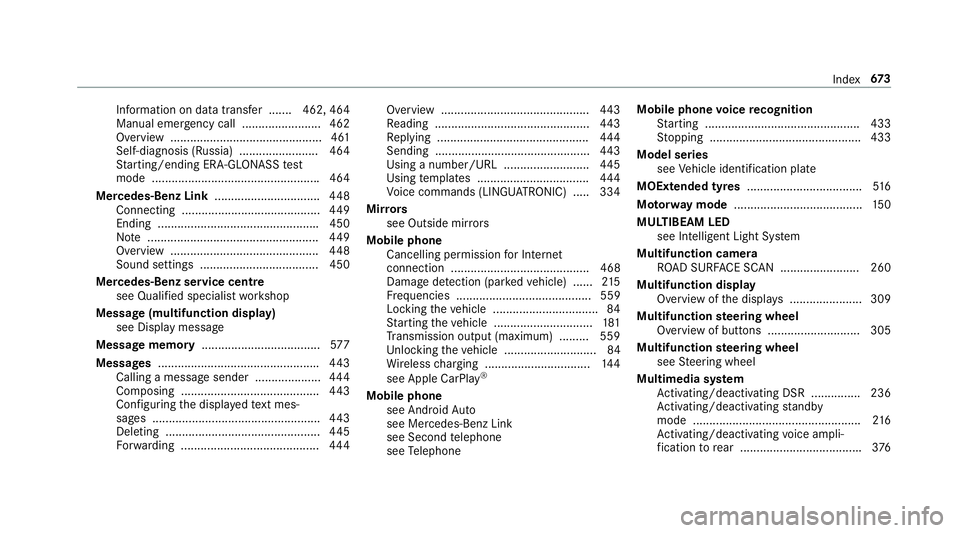 MERCEDES-BENZ GLE COUPE 2019 Owners Manual Information on data transfer ....... 462, 464
Manual emer
gency call ........................ 462
Overview .............................................. 461
Self-diagnosis (Russia) .................. MERCEDES-BENZ GLE COUPE 2019 Owners Manual Information on data transfer ....... 462, 464
Manual emer
gency call ........................ 462
Overview .............................................. 461
Self-diagnosis (Russia) ..................