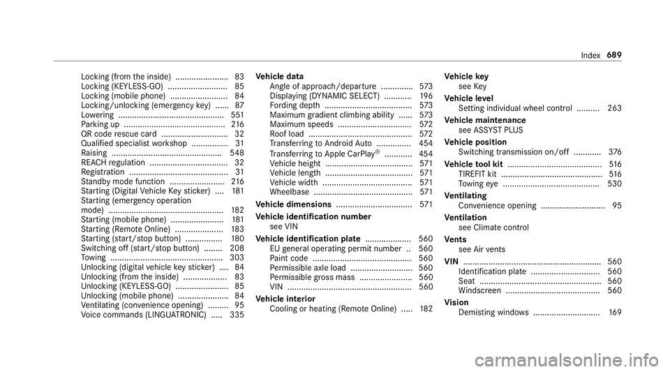 MERCEDES-BENZ GLE COUPE 2019  Owners Manual Locking (from
the inside) ....................... 83
Locking (KEYLESS-GO) .......................... 85
Locking (mobile phone) .........................84
Locking/unlocking (emergency key) ...... 87
L