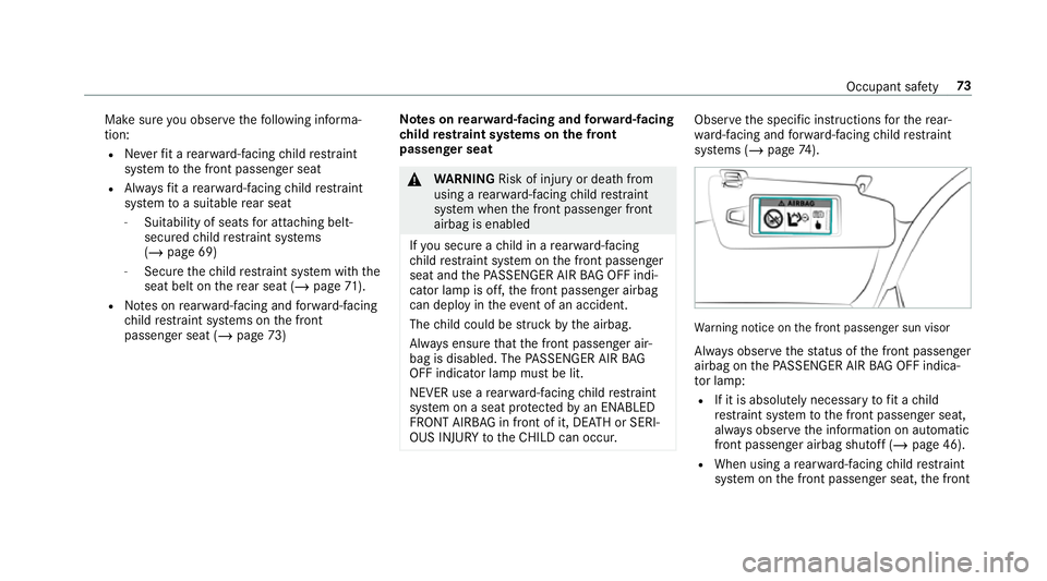 MERCEDES-BENZ GLE COUPE 2019 Manual PDF Make sure
you obse rveth efo llowing informa‐
tion:
R Neverfit a rear wa rd-facing child restra int
sy stem tothe front passenger seat
R Alw aysfit a rear wa rd-facing child restra int
sy stem toa s