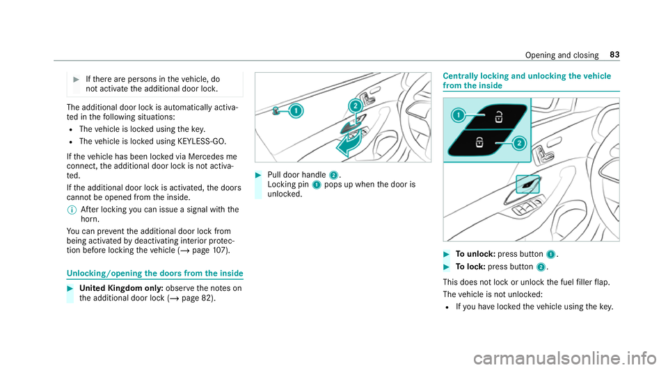 MERCEDES-BENZ GLE COUPE 2019 Manual Online #
Ifth ere are persons in theve hicle, do
not activate the additional door loc k.The additional door lock is automatically activa‐
te d in thefo llowing situations:
R The vehicle is loc ked using th