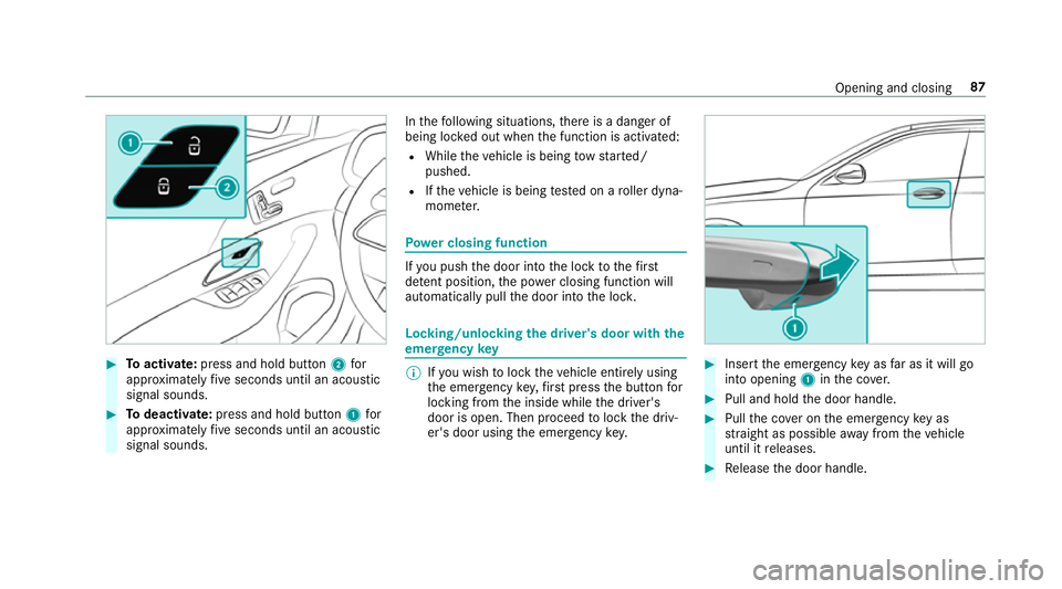 MERCEDES-BENZ GLE COUPE 2019 Manual Online #
Toactivate: press and hold button 2for
appr oximately five seconds until an acoustic
signal sounds. #
Todeactivate: press and hold button 1for
appr oximately five seconds until an acoustic
signal so