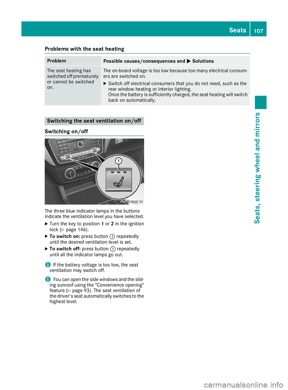 MERCEDES-BENZ GLE COUPE 2015 Owners Manual Problems with the seat heating
Problem
Possible causes/consequences and
M
MSolutions The seat heating has
switched off prematurely
or cannot be switched
on. The on-board voltage is too low because too MERCEDES-BENZ GLE COUPE 2015 Owners Manual Problems with the seat heating
Problem
Possible causes/consequences and
M
MSolutions The seat heating has
switched off prematurely
or cannot be switched
on. The on-board voltage is too low because too