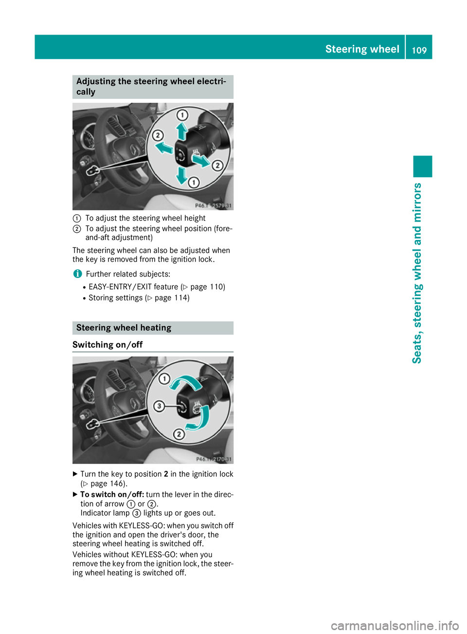 MERCEDES-BENZ GLE COUPE 2015 Owners Manual Adjusting the steering wheel electri-
cally :
To adjust the steering wheel height
; To adjust the steering wheel position (fore-
and-aft adjustment)
The steering wheel can also be adjusted when
the ke MERCEDES-BENZ GLE COUPE 2015 Owners Manual Adjusting the steering wheel electri-
cally :
To adjust the steering wheel height
; To adjust the steering wheel position (fore-
and-aft adjustment)
The steering wheel can also be adjusted when
the ke
