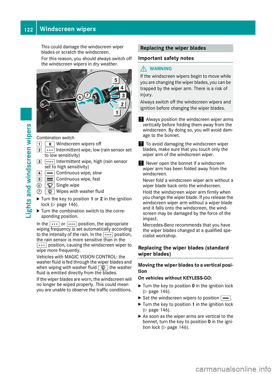 MERCEDES-BENZ GLE COUPE 2015  Owners Manual This could damage the windscreen wiper
blades or scratch the windscreen.
For this reason, you should always switch off the windscreen wipers in dry weather. Combination switch
1
$ Windscreen wipers of