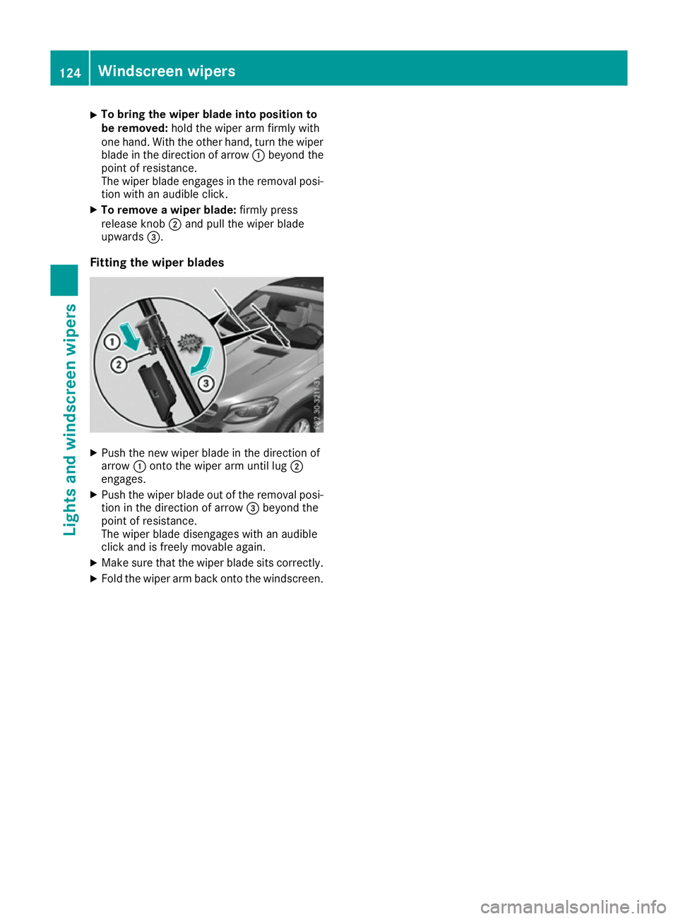 MERCEDES-BENZ GLE COUPE 2015  Owners Manual X
To bring the wiper blade into position to
be removed:
hold the wiper arm firmly with
one hand. With the other hand, turn the wiper blade in the direction of arrow :beyond the
point of resistance.
Th