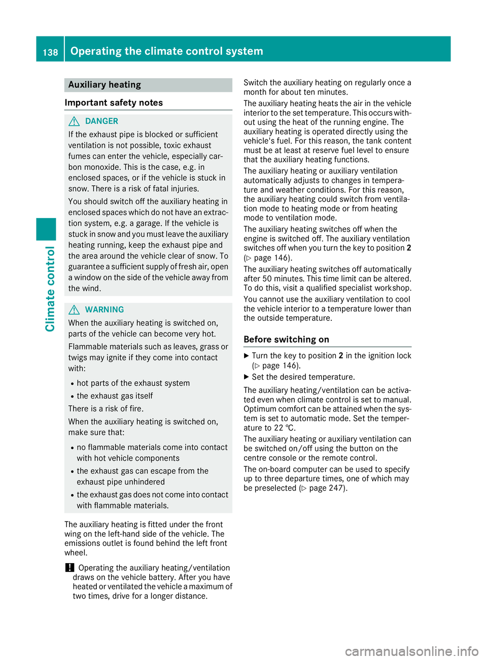MERCEDES-BENZ GLE COUPE 2015 Owners Manual Auxiliary heating
Important safety notes G
DANGER
If the exhaust pipe is blocked or sufficient
ventilation is not possible, toxic exhaust
fumes can enter the vehicle, especially car-
bon monoxide. Thi MERCEDES-BENZ GLE COUPE 2015 Owners Manual Auxiliary heating
Important safety notes G
DANGER
If the exhaust pipe is blocked or sufficient
ventilation is not possible, toxic exhaust
fumes can enter the vehicle, especially car-
bon monoxide. Thi