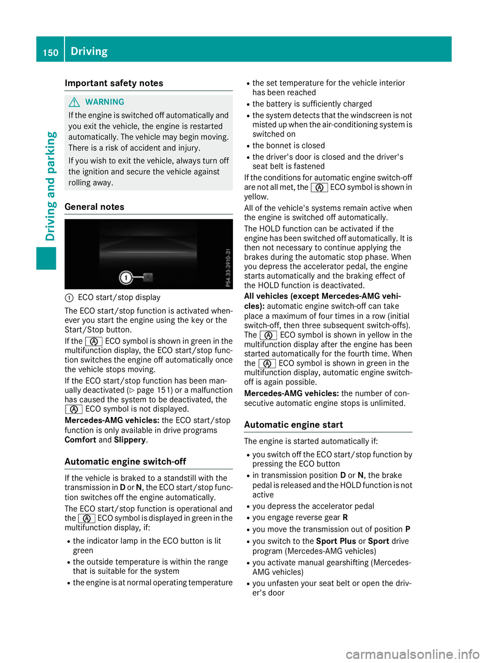 MERCEDES-BENZ GLE COUPE 2015 Owners Manual Important safety notes
G
WARNING
If the engine is switched off automatically and you exit the vehicle, the engine is restarted
automatically. The vehicle may begin moving. There is a risk of accident MERCEDES-BENZ GLE COUPE 2015 Owners Manual Important safety notes
G
WARNING
If the engine is switched off automatically and you exit the vehicle, the engine is restarted
automatically. The vehicle may begin moving. There is a risk of accident
