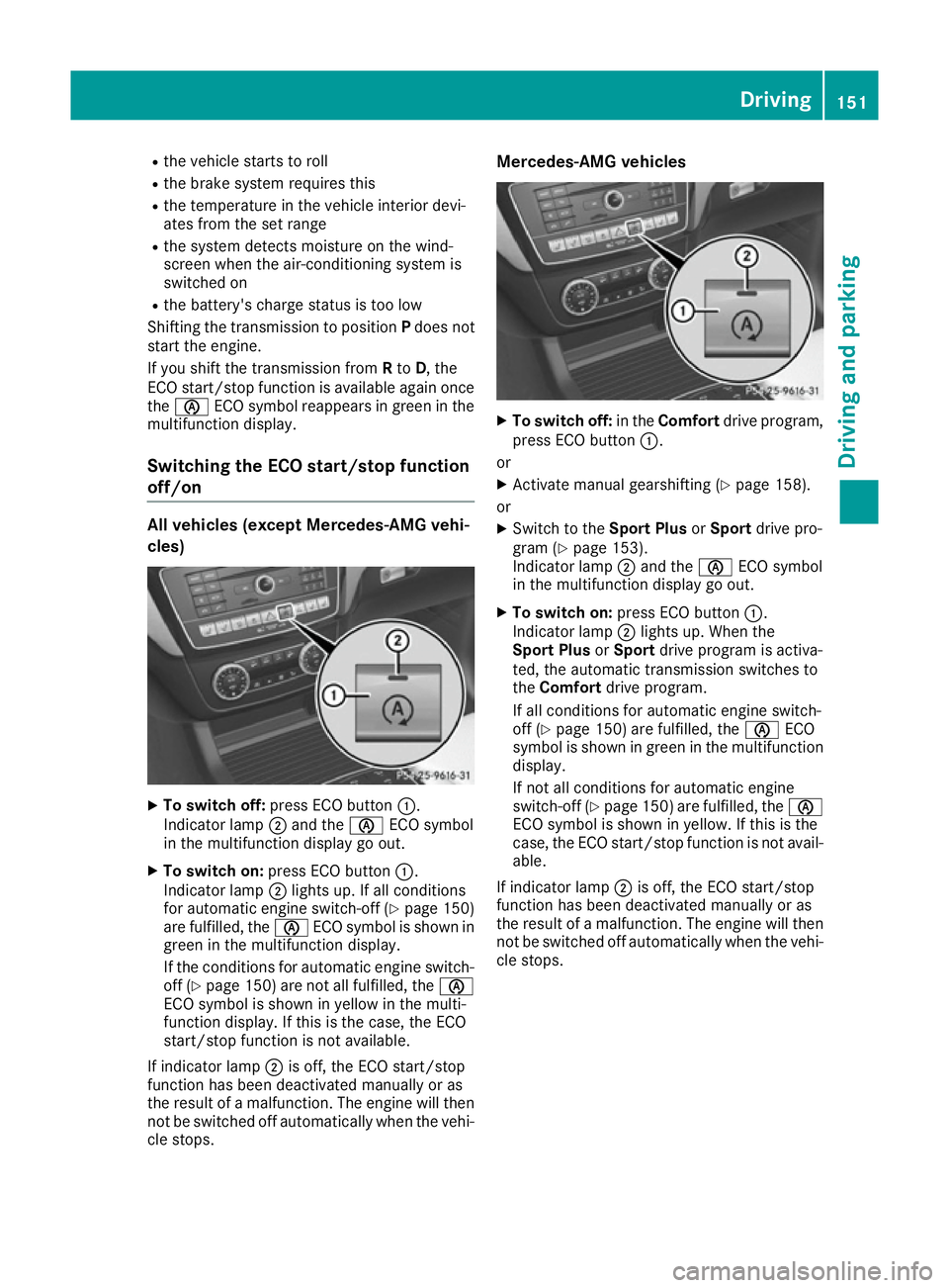 MERCEDES-BENZ GLE COUPE 2015 Owners Manual R
the vehicle starts to roll
R the brake system requires this
R the temperature in the vehicle interior devi-
ates from the set range
R the system detects moisture on the wind-
screen when the air-con MERCEDES-BENZ GLE COUPE 2015 Owners Manual R
the vehicle starts to roll
R the brake system requires this
R the temperature in the vehicle interior devi-
ates from the set range
R the system detects moisture on the wind-
screen when the air-con