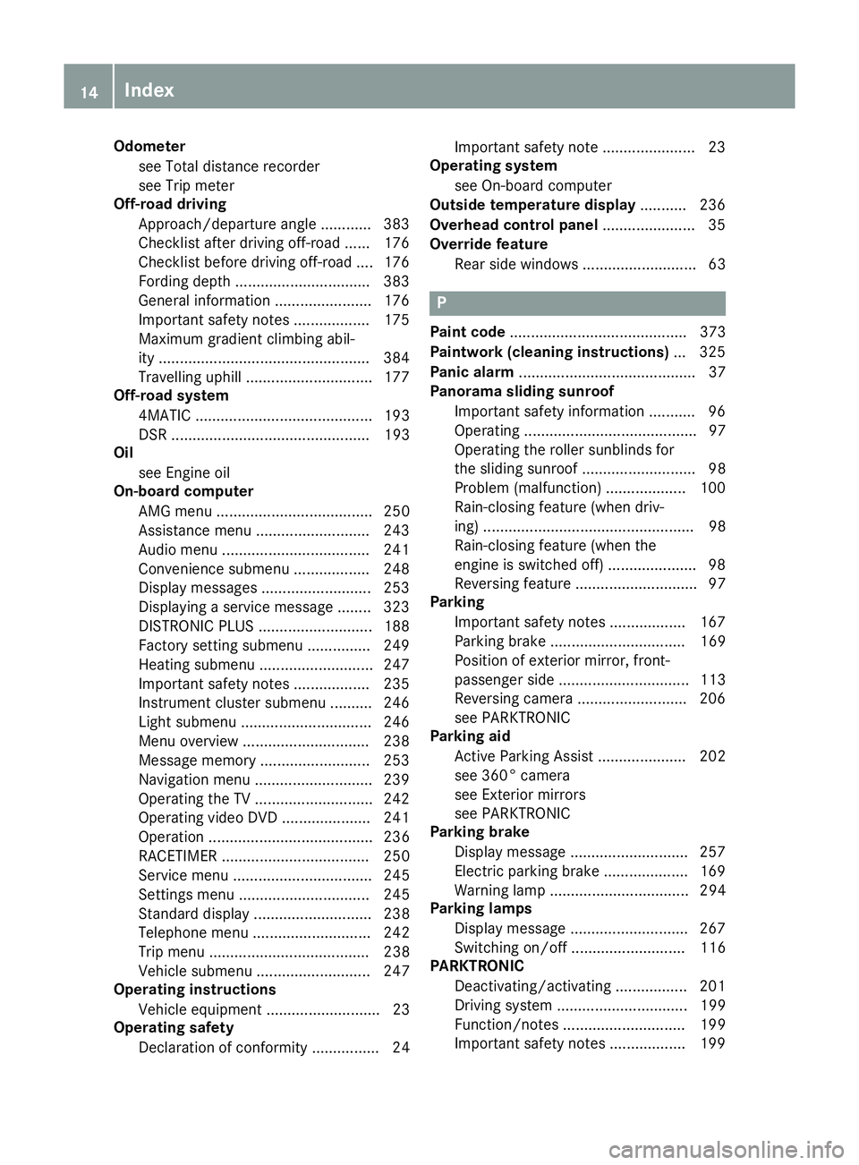 MERCEDES-BENZ GLE COUPE 2015 User Guide Odometer
see Total distance recorder
see Trip meter
Off-road driving
Approach/departure angle ............ 383
Checklist after driving off-road ...... 176
Checklist before driving off-road ....1 76
Fo