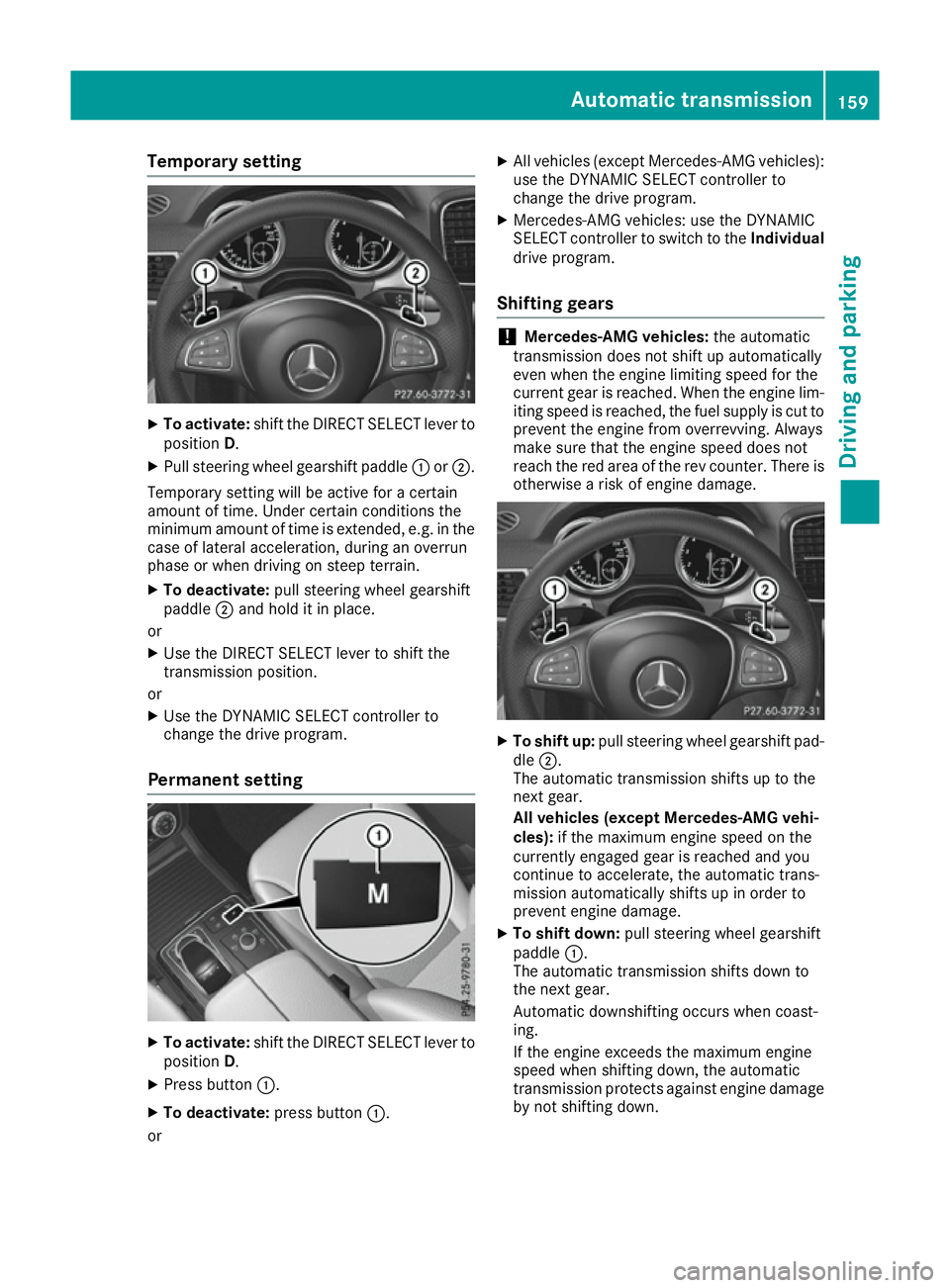 MERCEDES-BENZ GLE COUPE 2015 Owners Manual Temporary setting
X
To activate: shift the DIRECT SELECT lever to
position D.
X Pull steering wheel gearshift paddle :or;.
Temporary setting will be active for a certain
amount of time. Under certain MERCEDES-BENZ GLE COUPE 2015 Owners Manual Temporary setting
X
To activate: shift the DIRECT SELECT lever to
position D.
X Pull steering wheel gearshift paddle :or;.
Temporary setting will be active for a certain
amount of time. Under certain