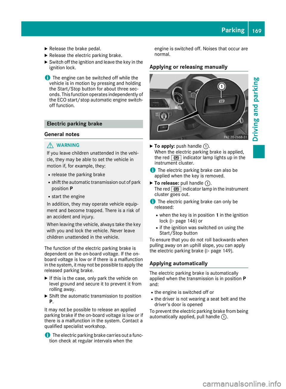 MERCEDES-BENZ GLE COUPE 2015 Owners Manual X
Release the brake pedal.
X Release the electric parking brake.
X Switch off the ignition and leave the key in the
ignition lock.
i The engine can be switched off while the
vehicle is in motion by pr MERCEDES-BENZ GLE COUPE 2015 Owners Manual X
Release the brake pedal.
X Release the electric parking brake.
X Switch off the ignition and leave the key in the
ignition lock.
i The engine can be switched off while the
vehicle is in motion by pr