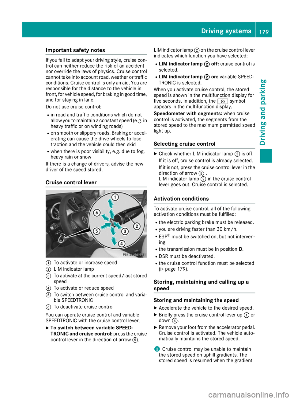 MERCEDES-BENZ GLE COUPE 2015 Owners Manual Important safety notes
If you fail to adapt your driving style, cruise con-
trol can neither reduce the risk of an accident
nor override the laws of physics. Cruise control
cannot take into account ro MERCEDES-BENZ GLE COUPE 2015 Owners Manual Important safety notes
If you fail to adapt your driving style, cruise con-
trol can neither reduce the risk of an accident
nor override the laws of physics. Cruise control
cannot take into account ro