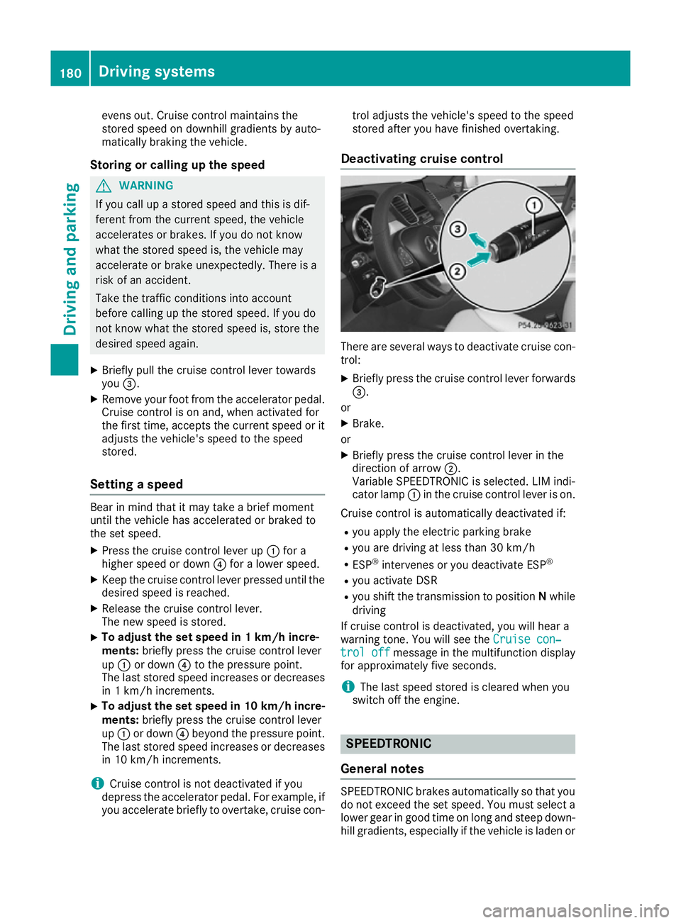 MERCEDES-BENZ GLE COUPE 2015 Owners Manual evens out. Cruise control maintains the
stored speed on downhill gradients by auto-
matically braking the vehicle.
Storing or calling up the speed G
WARNING
If you call up a stored speed and this is d MERCEDES-BENZ GLE COUPE 2015 Owners Manual evens out. Cruise control maintains the
stored speed on downhill gradients by auto-
matically braking the vehicle.
Storing or calling up the speed G
WARNING
If you call up a stored speed and this is d