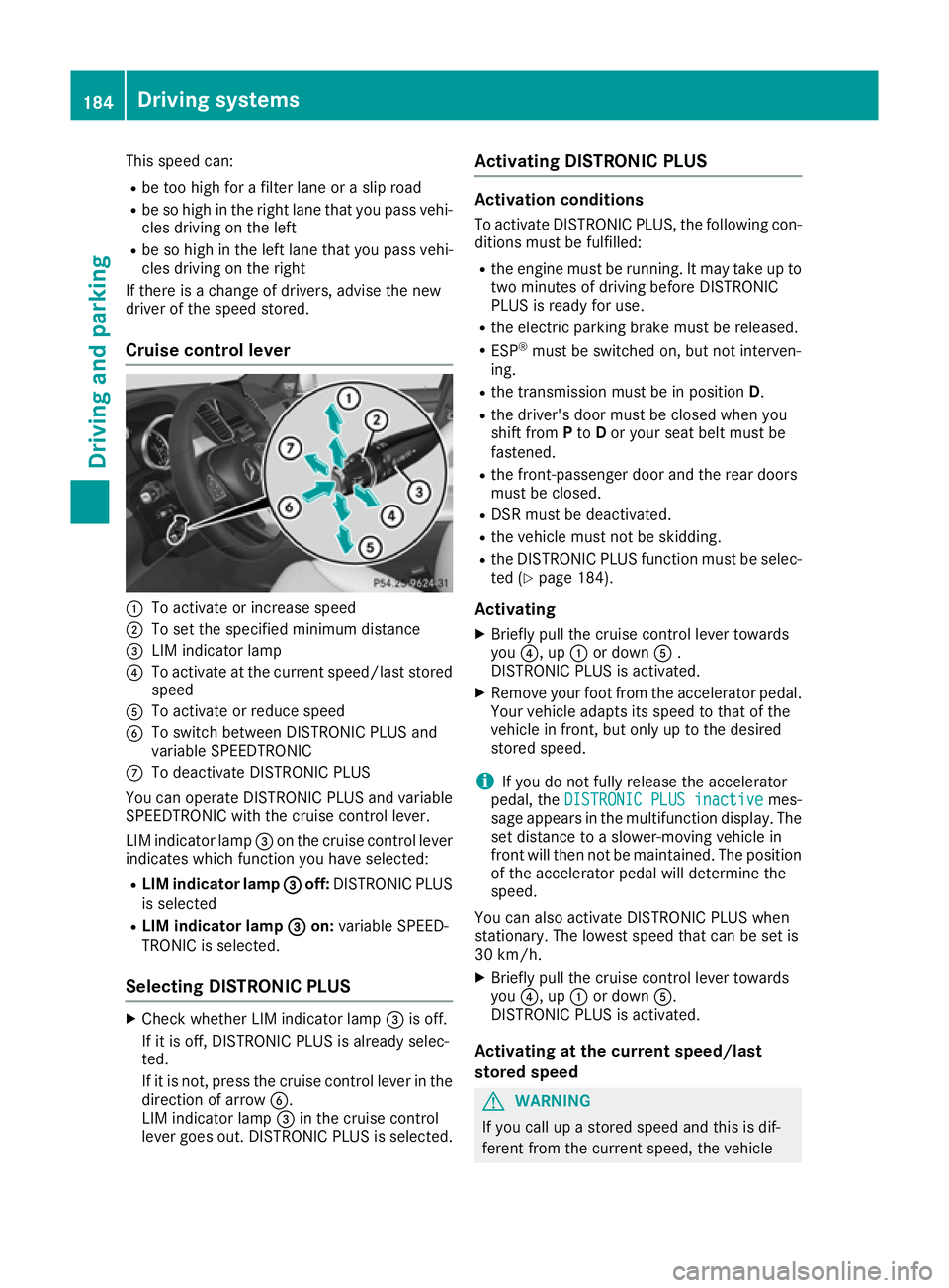 MERCEDES-BENZ GLE COUPE 2015 Owners Manual This speed can:
R be too high for a filter lane or a slip road
R be so high in the right lane that you pass vehi-
cles driving on the left
R be so high in the left lane that you pass vehi-
cles drivin MERCEDES-BENZ GLE COUPE 2015 Owners Manual This speed can:
R be too high for a filter lane or a slip road
R be so high in the right lane that you pass vehi-
cles driving on the left
R be so high in the left lane that you pass vehi-
cles drivin