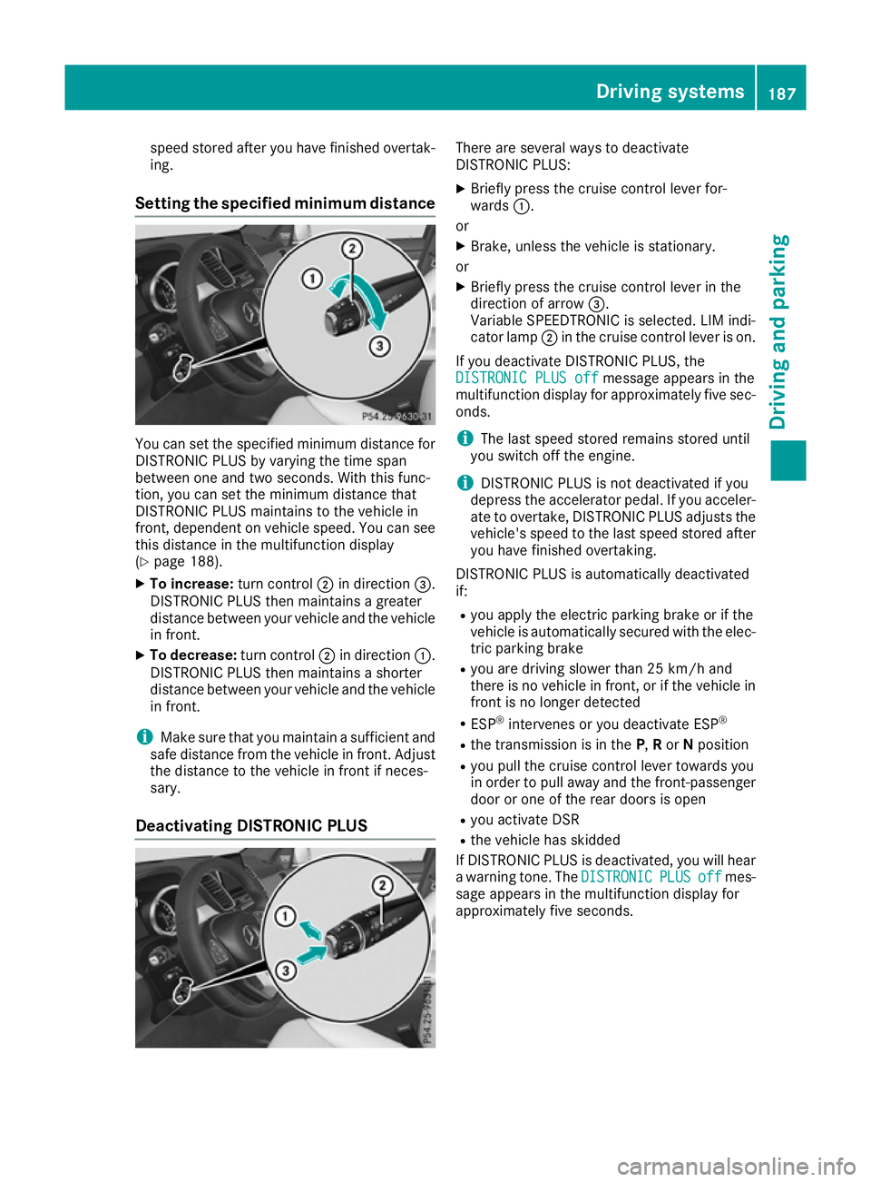 MERCEDES-BENZ GLE COUPE 2015 Owners Manual speed stored after you have finished overtak-
ing.
Setting the specified minimum distance You can set the specified minimum distance for
DISTRONIC PLUS by varying the time span
between one and two sec MERCEDES-BENZ GLE COUPE 2015 Owners Manual speed stored after you have finished overtak-
ing.
Setting the specified minimum distance You can set the specified minimum distance for
DISTRONIC PLUS by varying the time span
between one and two sec