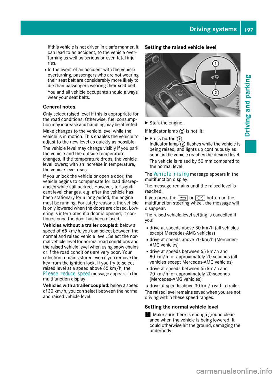 MERCEDES-BENZ GLE COUPE 2015 Owners Manual If this vehicle is not driven in a safe manner, it
can lead to an accident, to the vehicle over-
turning as well as serious or even fatal inju-
ries.
R In the event of an accident with the vehicle
ove MERCEDES-BENZ GLE COUPE 2015 Owners Manual If this vehicle is not driven in a safe manner, it
can lead to an accident, to the vehicle over-
turning as well as serious or even fatal inju-
ries.
R In the event of an accident with the vehicle
ove