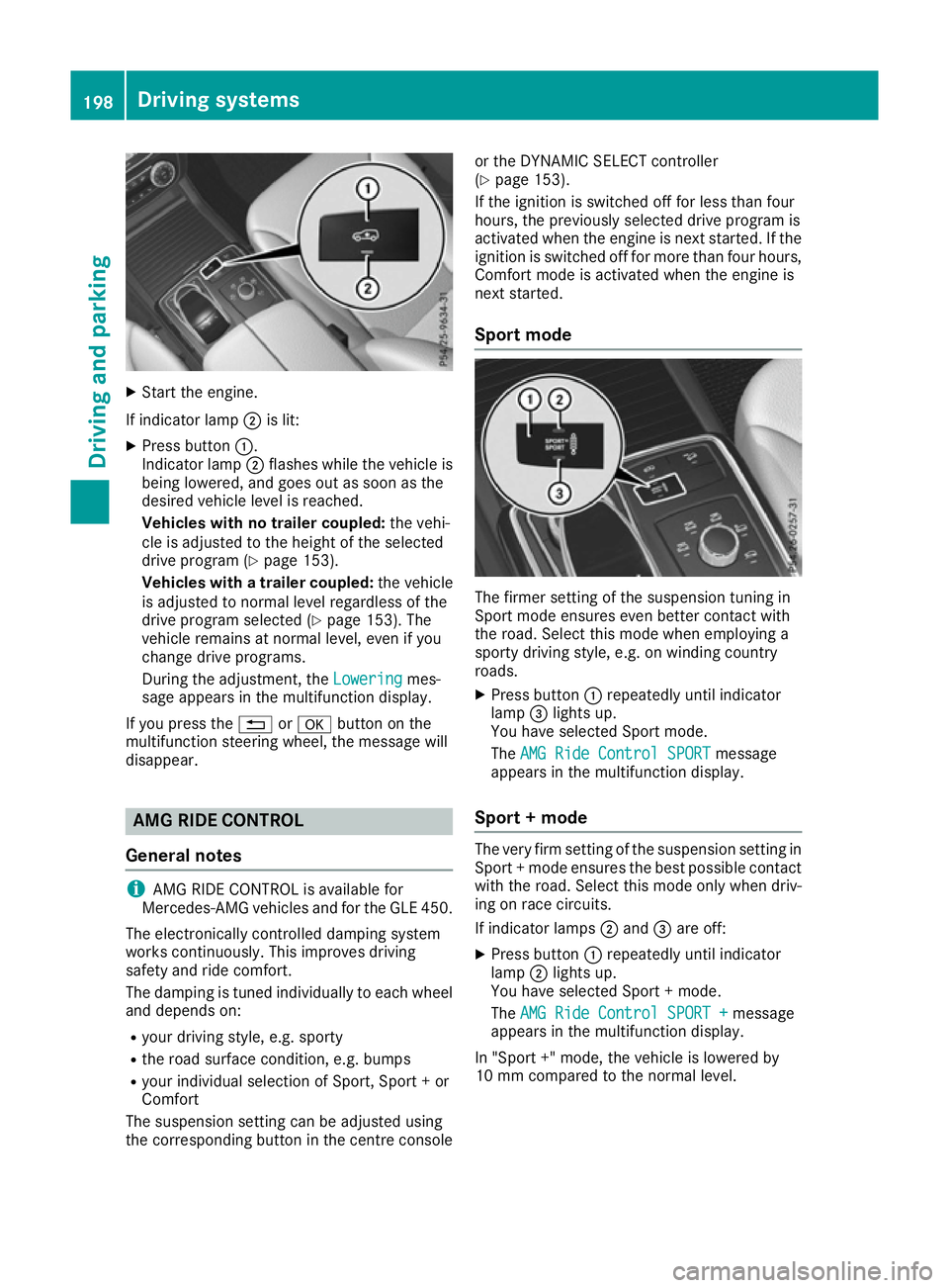 MERCEDES-BENZ GLE COUPE 2015 Owners Manual X
Start the engine.
If indicator lamp ;is lit:
X Press button :.
Indicator lamp ;flashes while the vehicle is
being lowered, and goes out as soon as the
desired vehicle level is reached.
Vehicles with MERCEDES-BENZ GLE COUPE 2015 Owners Manual X
Start the engine.
If indicator lamp ;is lit:
X Press button :.
Indicator lamp ;flashes while the vehicle is
being lowered, and goes out as soon as the
desired vehicle level is reached.
Vehicles with