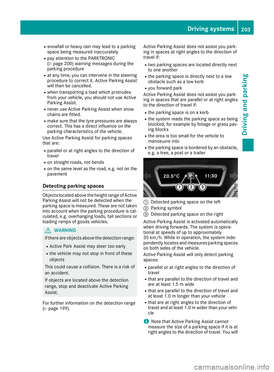 MERCEDES-BENZ GLE COUPE 2015 Owners Manual R
snowfall or heavy rain may lead to a parking
space being measured inaccurately
R pay attention to the PARKTRONIC
(Y page 200) warning messages during the
parking procedure
R at any time, you can int MERCEDES-BENZ GLE COUPE 2015 Owners Manual R
snowfall or heavy rain may lead to a parking
space being measured inaccurately
R pay attention to the PARKTRONIC
(Y page 200) warning messages during the
parking procedure
R at any time, you can int