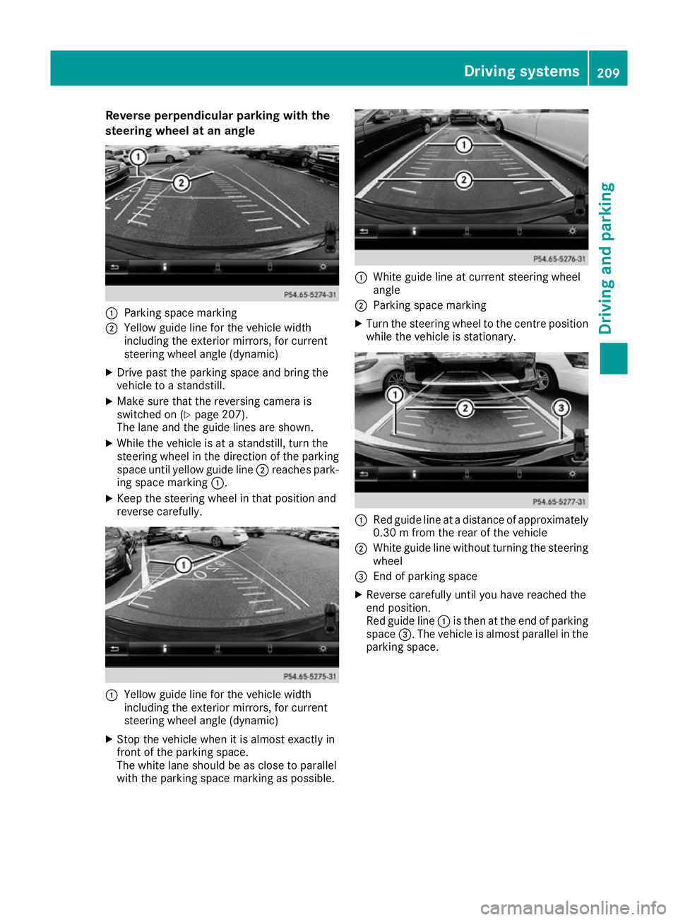 MERCEDES-BENZ GLE COUPE 2015 Owners Manual Reverse perpendicular parking with the
steering wheel at an angle :
Parking space marking
; Yellow guide line for the vehicle width
including the exterior mirrors, for current
steering wheel angle (dy MERCEDES-BENZ GLE COUPE 2015 Owners Manual Reverse perpendicular parking with the
steering wheel at an angle :
Parking space marking
; Yellow guide line for the vehicle width
including the exterior mirrors, for current
steering wheel angle (dy