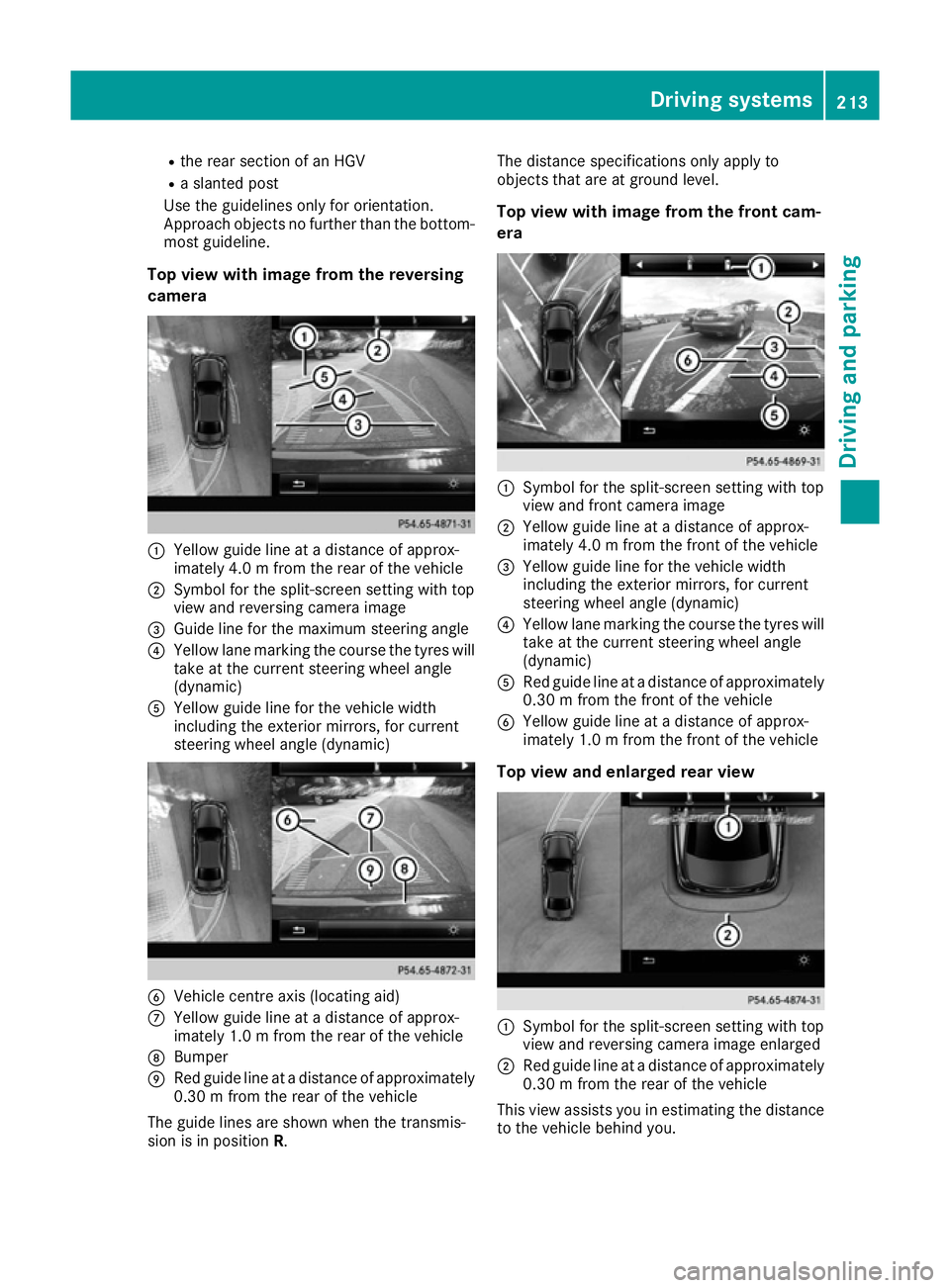 MERCEDES-BENZ GLE COUPE 2015 Owners Manual R
the rear section of an HGV
R a slanted post
Use the guidelines only for orientation.
Approach objects no further than the bottom- most guideline.
Top view with image from the reversing
camera :
Yell MERCEDES-BENZ GLE COUPE 2015 Owners Manual R
the rear section of an HGV
R a slanted post
Use the guidelines only for orientation.
Approach objects no further than the bottom- most guideline.
Top view with image from the reversing
camera :
Yell