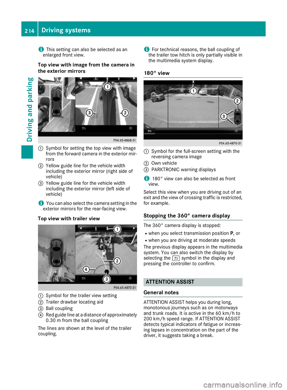 MERCEDES-BENZ GLE COUPE 2015 Owners Manual i
This setting can also be selected as an
enlarged front view.
Top view with image from the camera in
the exterior mirrors :
Symbol for setting the top view with image
from the forward camera in the e MERCEDES-BENZ GLE COUPE 2015 Owners Manual i
This setting can also be selected as an
enlarged front view.
Top view with image from the camera in
the exterior mirrors :
Symbol for setting the top view with image
from the forward camera in the e