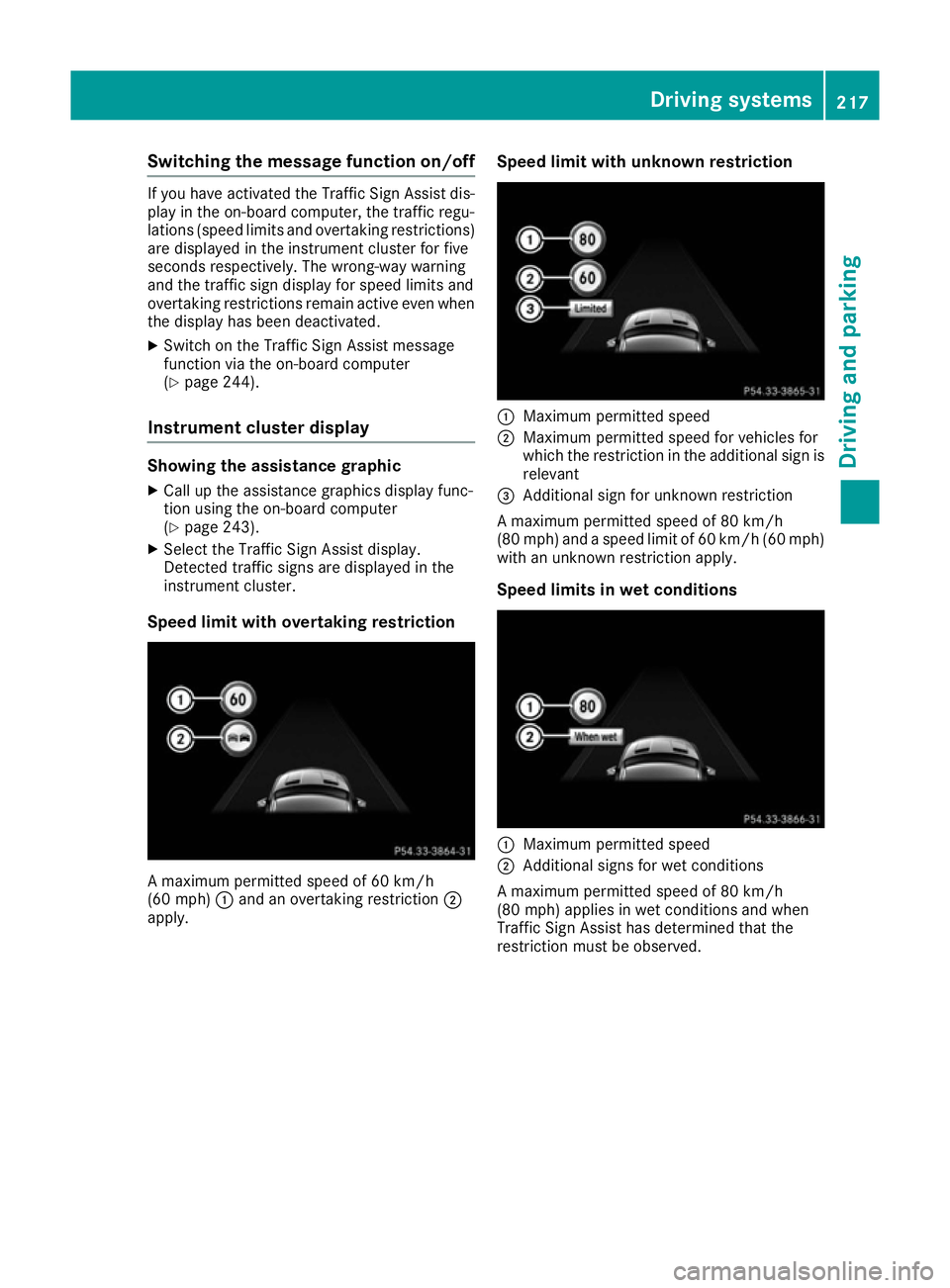 MERCEDES-BENZ GLE COUPE 2015 Owners Manual Switching the message function on/off
If you have activated the Traffic Sign Assist dis-
play in the on-board computer, the traffic regu-
lations (speed limits and overtaking restrictions)
are display MERCEDES-BENZ GLE COUPE 2015 Owners Manual Switching the message function on/off
If you have activated the Traffic Sign Assist dis-
play in the on-board computer, the traffic regu-
lations (speed limits and overtaking restrictions)
are display