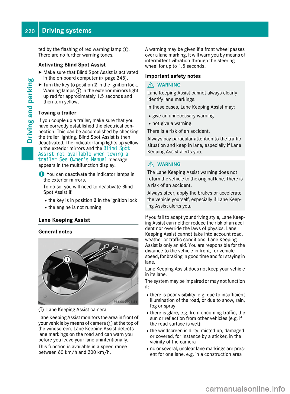 MERCEDES-BENZ GLE COUPE 2015  Owners Manual ted by the flashing of red warning lamp
:.
There are no further warning tones.
Activating Blind Spot Assist X Make sure that Blind Spot Assist is activated
in the on-board computer (Y page 245).
X Tur