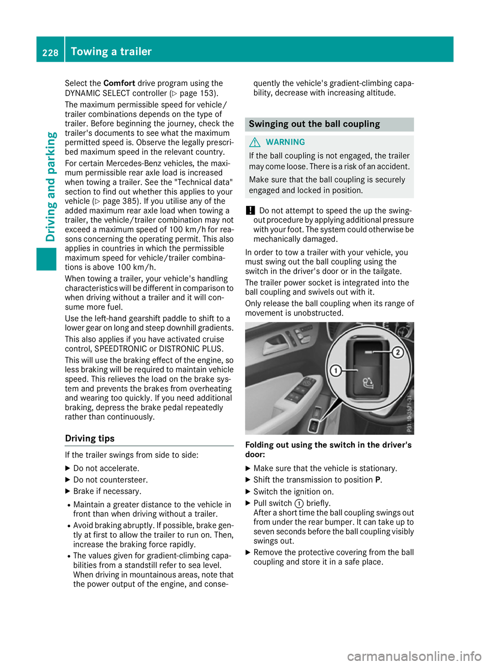MERCEDES-BENZ GLE COUPE 2015 Owners Manual Select the
Comfortdrive program using the
DYNAMIC SELECT controller (Y page 153).
The maximum permissible speed for vehicle/
trailer combinations depends on the type of
trailer. Before beginning the j MERCEDES-BENZ GLE COUPE 2015 Owners Manual Select the
Comfortdrive program using the
DYNAMIC SELECT controller (Y page 153).
The maximum permissible speed for vehicle/
trailer combinations depends on the type of
trailer. Before beginning the j