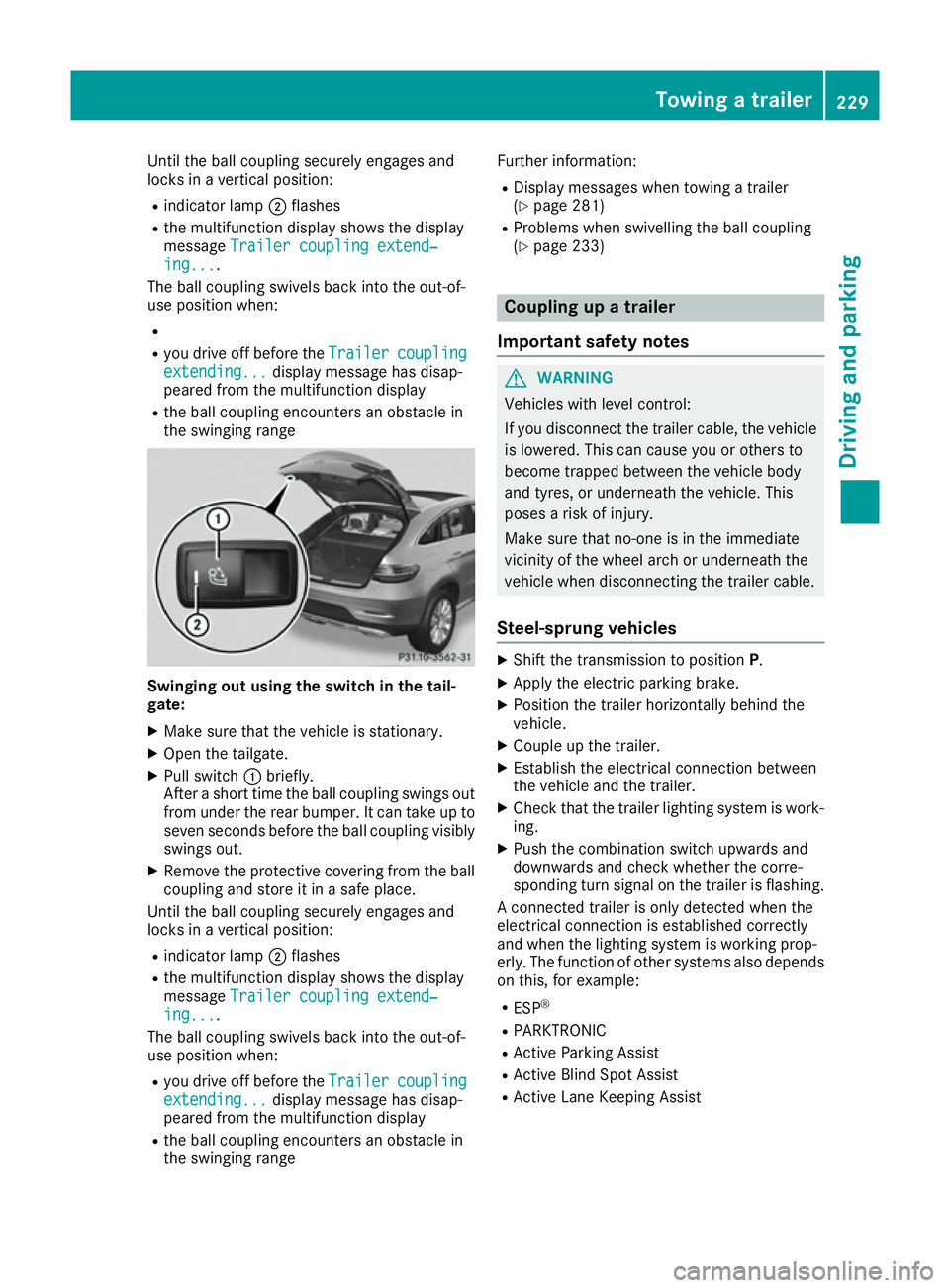 MERCEDES-BENZ GLE COUPE 2015 Owners Manual Until the ball coupling securely engages and
locks in a vertical position:
R indicator lamp ;flashes
R the multifunction display shows the display
message Trailer coupling extend‐
Trailer coupling e MERCEDES-BENZ GLE COUPE 2015 Owners Manual Until the ball coupling securely engages and
locks in a vertical position:
R indicator lamp ;flashes
R the multifunction display shows the display
message Trailer coupling extend‐
Trailer coupling e