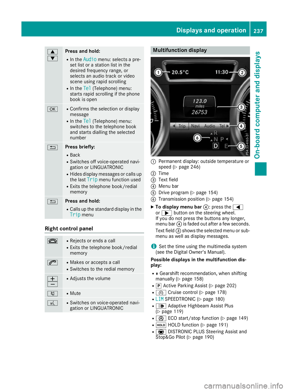 MERCEDES-BENZ GLE COUPE 2015 Owners Manual 9
: Press and hold:
R
In the Audio Audio menu: selects a pre-
set list or a station list in the
desired frequency range, or
selects an audio track or video
scene using rapid scrolling
R In the Tel
Tel MERCEDES-BENZ GLE COUPE 2015 Owners Manual 9
: Press and hold:
R
In the Audio Audio menu: selects a pre-
set list or a station list in the
desired frequency range, or
selects an audio track or video
scene using rapid scrolling
R In the Tel
Tel
