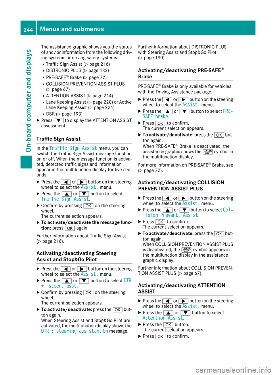 MERCEDES-BENZ GLE COUPE 2015  Owners Manual The assistance graphic shows you the status
of and/or information from the following driv-
ing systems or driving safety systems:
R Traffic Sign Assist (Y page 216)
R DISTRONIC PLUS (Y page 182)
R PRE