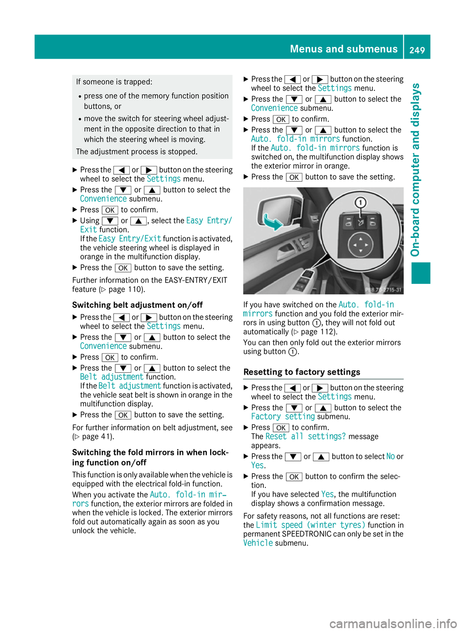 MERCEDES-BENZ GLE COUPE 2015 Owners Manual If someone is trapped:
R press one of the memory function position
buttons, or
R move the switch for steering wheel adjust-
ment in the opposite direction to that in
which the steering wheel is moving MERCEDES-BENZ GLE COUPE 2015 Owners Manual If someone is trapped:
R press one of the memory function position
buttons, or
R move the switch for steering wheel adjust-
ment in the opposite direction to that in
which the steering wheel is moving